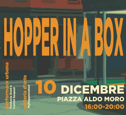 Sabato 10 dicembre “Hopper in a box” con performance e installazioni in piazza Aldo Moro
